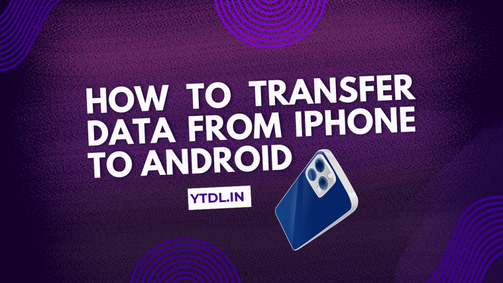 How to Transfer Data from iPhone to Android